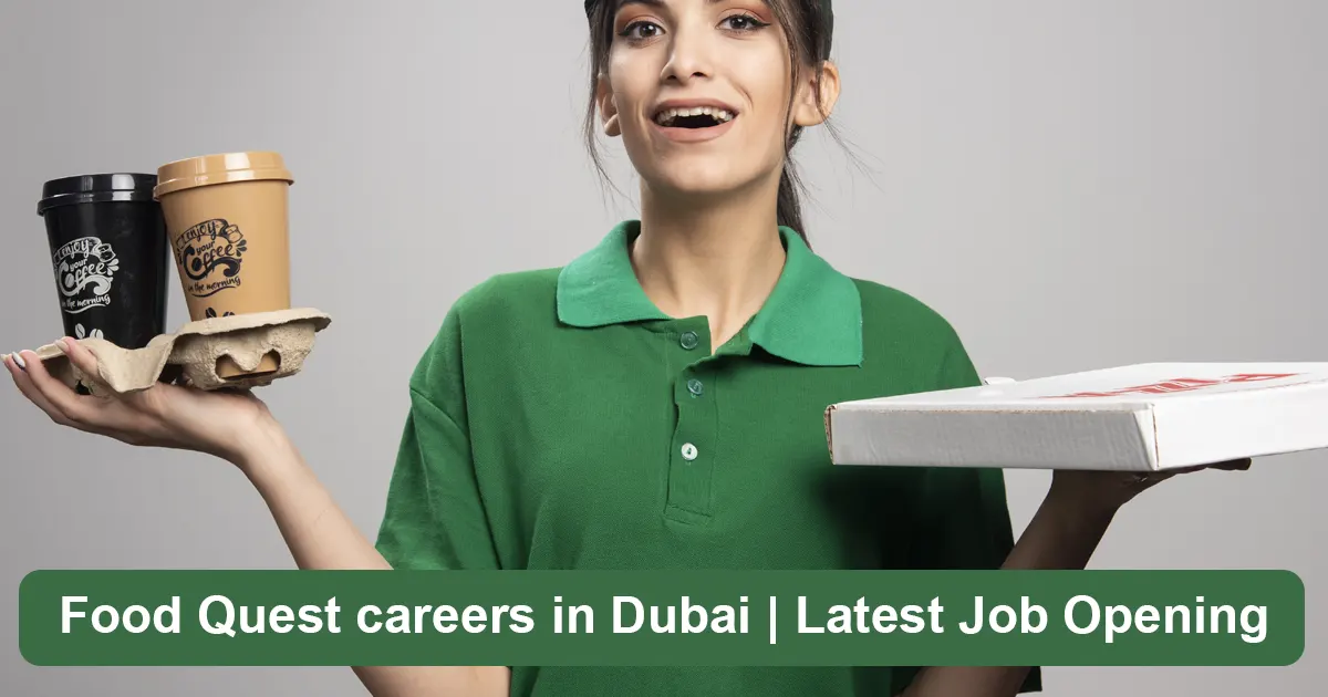 Food Quest careers in Dubai | Latest Job Opening 2024